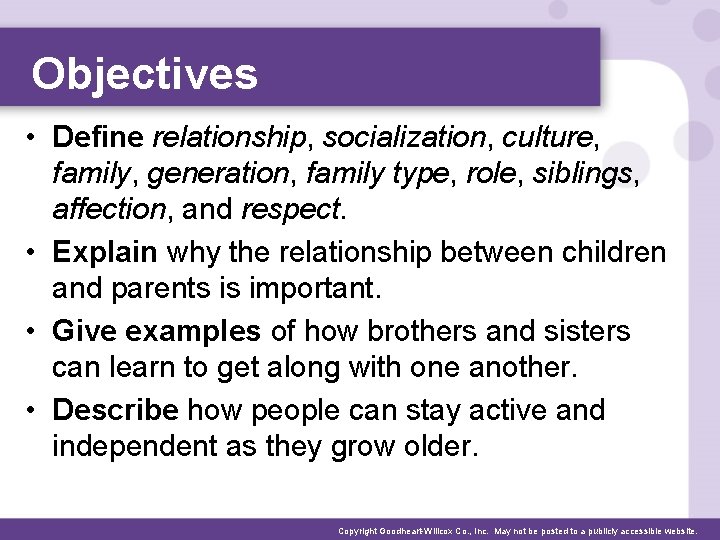 Objectives • Define relationship, socialization, culture, family, generation, family type, role, siblings, affection, and