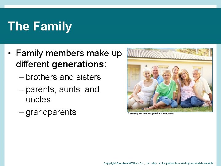 The Family • Family members make up different generations: – brothers and sisters –