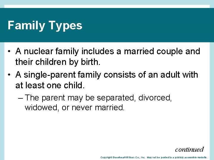 Family Types • A nuclear family includes a married couple and their children by