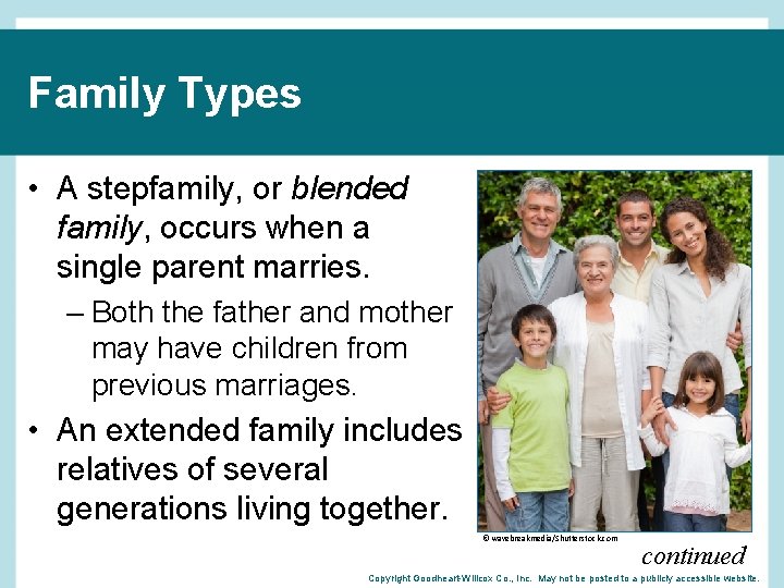 Family Types • A stepfamily, or blended family, occurs when a single parent marries.