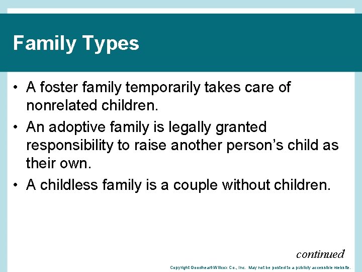 Family Types • A foster family temporarily takes care of nonrelated children. • An