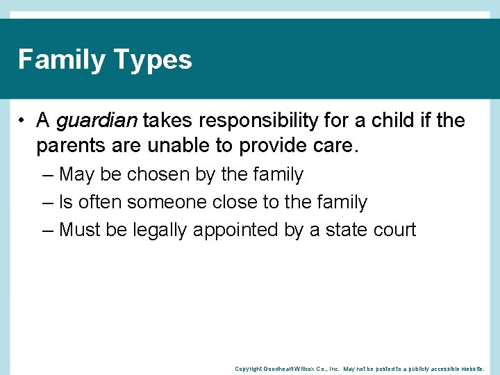 Family Types • A guardian takes responsibility for a child if the parents are