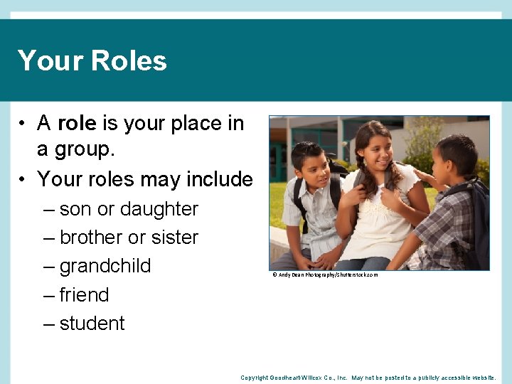 Your Roles • A role is your place in a group. • Your roles