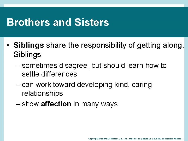 Brothers and Sisters • Siblings share the responsibility of getting along. Siblings – sometimes