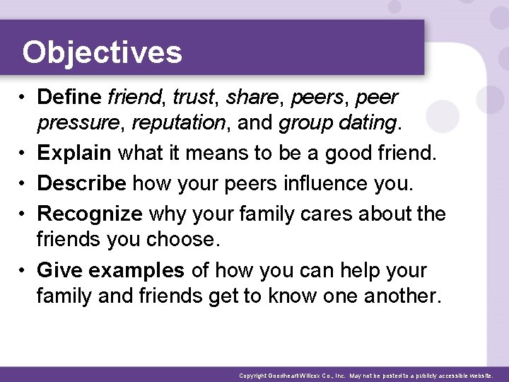 Objectives • Define friend, trust, share, peers, peer pressure, reputation, and group dating. •