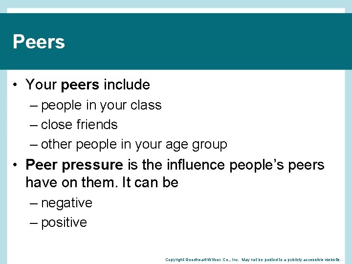 Peers • Your peers include – people in your class – close friends –