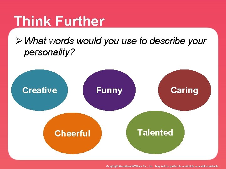 Think Further Ø What words would you use to describe your personality? Creative Cheerful