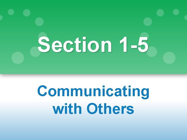 Section 1 -5 Communicating with Others 