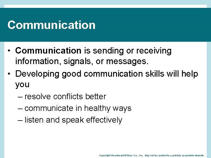 Communication • Communication is sending or receiving information, signals, or messages. • Developing good