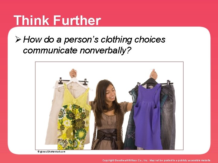 Think Further Ø How do a person’s clothing choices communicate nonverbally? © pjcross/Shutterstock. com