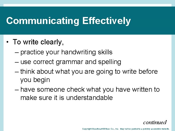 Communicating Effectively • To write clearly, – practice your handwriting skills – use correct