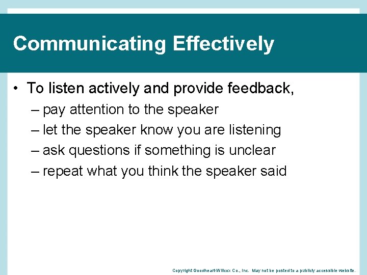 Communicating Effectively • To listen actively and provide feedback, – pay attention to the