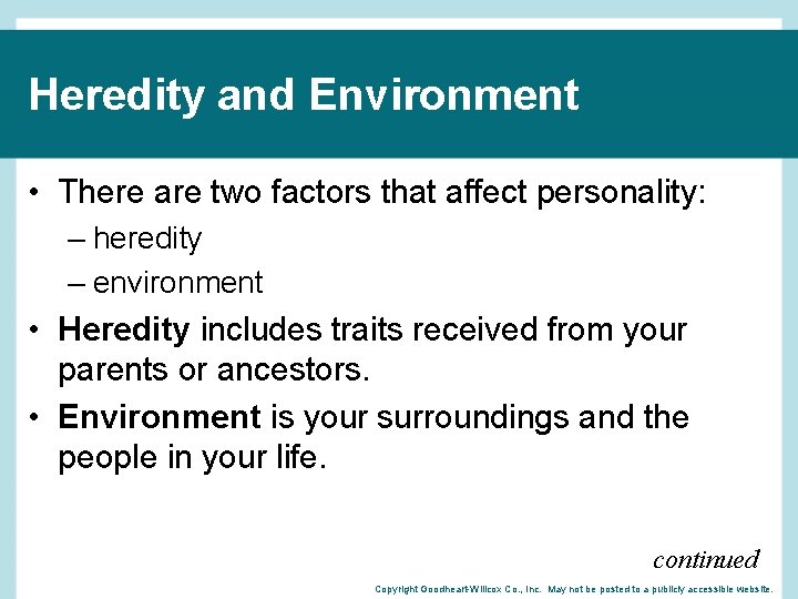 Heredity and Environment • There are two factors that affect personality: – heredity –