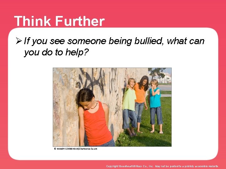 Think Further Ø If you see someone being bullied, what can you do to