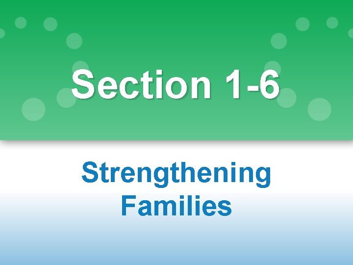 Section 1 -6 Strengthening Families 