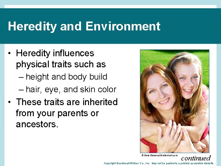 Heredity and Environment • Heredity influences physical traits such as – height and body