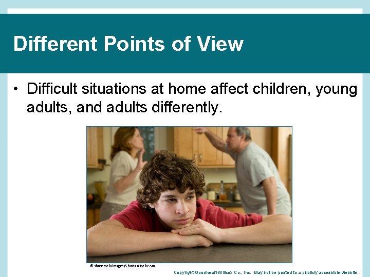 Different Points of View • Difficult situations at home affect children, young adults, and