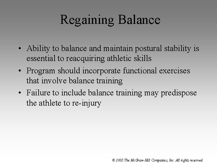 Regaining Balance • Ability to balance and maintain postural stability is essential to reacquiring