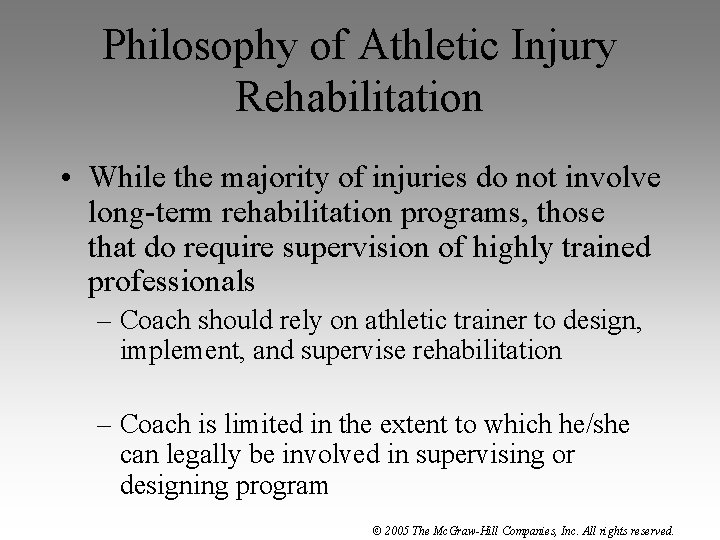Philosophy of Athletic Injury Rehabilitation • While the majority of injuries do not involve