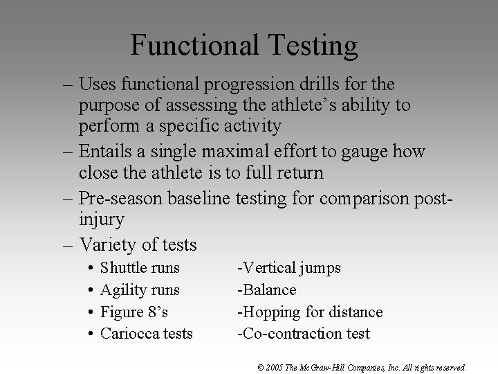 Functional Testing – Uses functional progression drills for the purpose of assessing the athlete’s