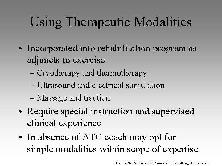Using Therapeutic Modalities • Incorporated into rehabilitation program as adjuncts to exercise – Cryotherapy