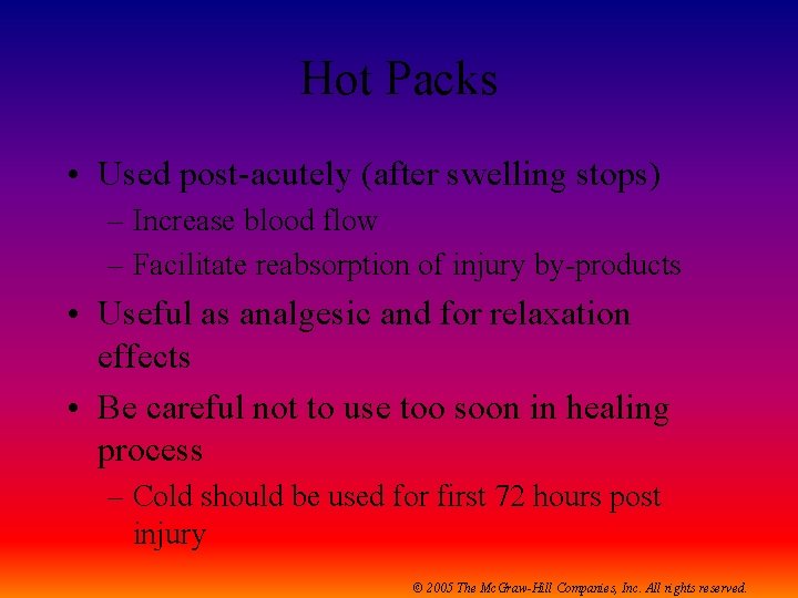 Hot Packs • Used post-acutely (after swelling stops) – Increase blood flow – Facilitate