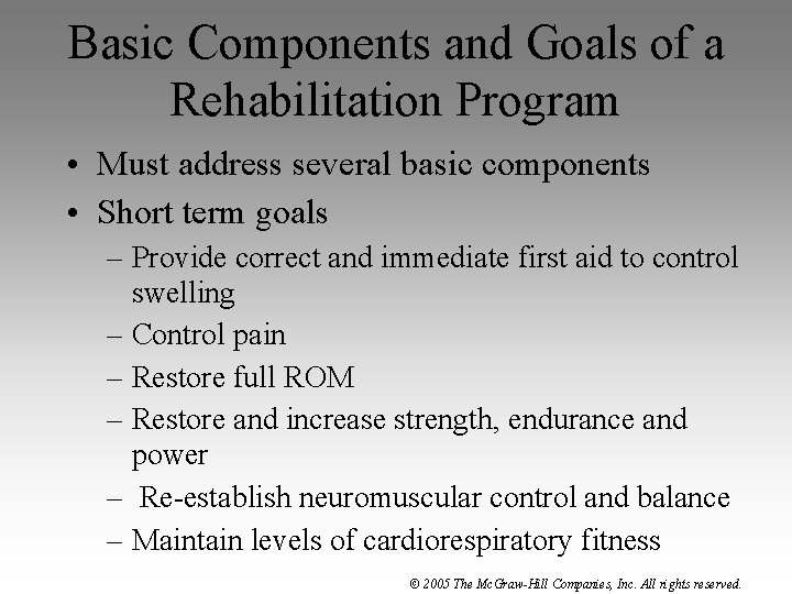 Basic Components and Goals of a Rehabilitation Program • Must address several basic components
