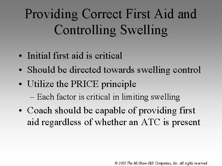 Providing Correct First Aid and Controlling Swelling • Initial first aid is critical •