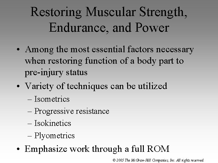Restoring Muscular Strength, Endurance, and Power • Among the most essential factors necessary when