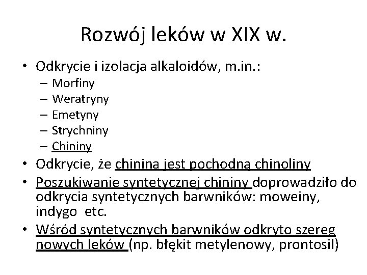 Rozwój leków w XIX w. • Odkrycie i izolacja alkaloidów, m. in. : –