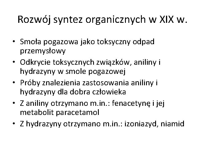 Rozwój syntez organicznych w XIX w. • Smoła pogazowa jako toksyczny odpad przemysłowy •
