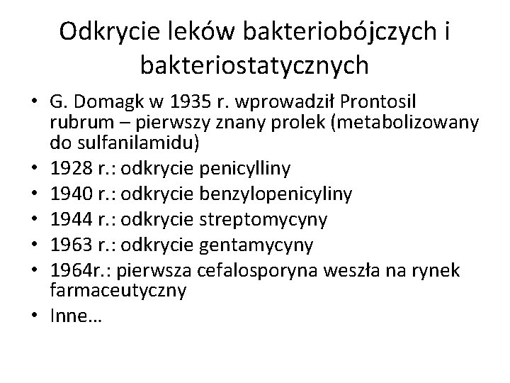 Odkrycie leków bakteriobójczych i bakteriostatycznych • G. Domagk w 1935 r. wprowadził Prontosil rubrum