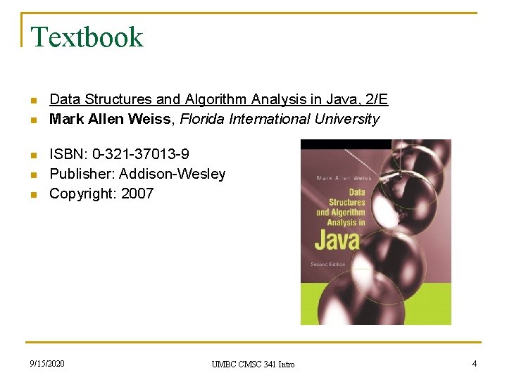 Textbook n n n Data Structures and Algorithm Analysis in Java, 2/E Mark Allen