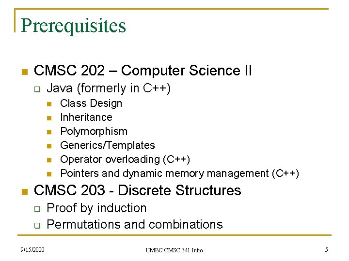 Prerequisites n CMSC 202 – Computer Science II q Java (formerly in C++) n