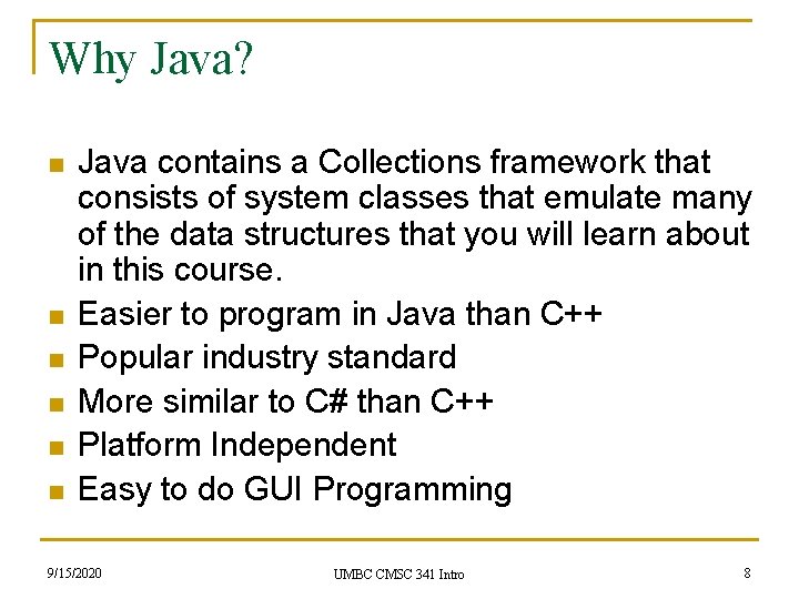 Why Java? n n n Java contains a Collections framework that consists of system