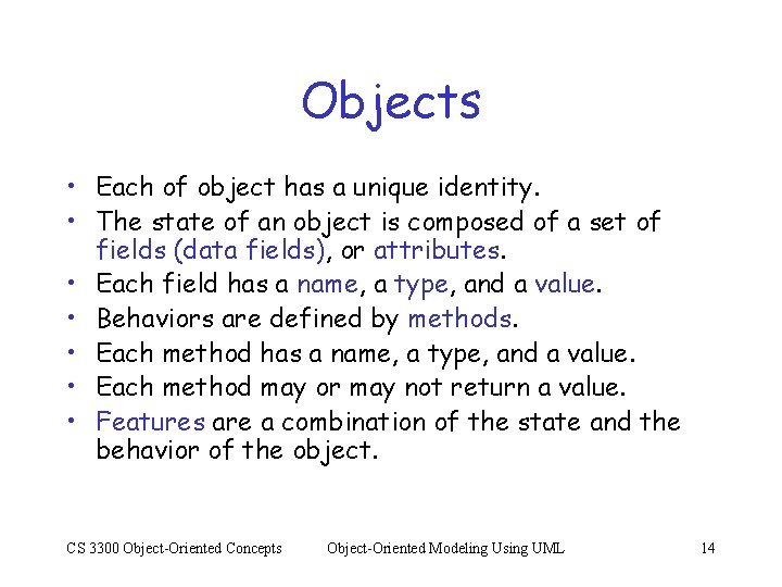 Objects • Each of object has a unique identity. • The state of an