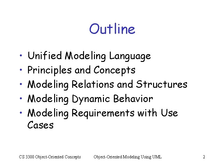 Outline • • • Unified Modeling Language Principles and Concepts Modeling Relations and Structures