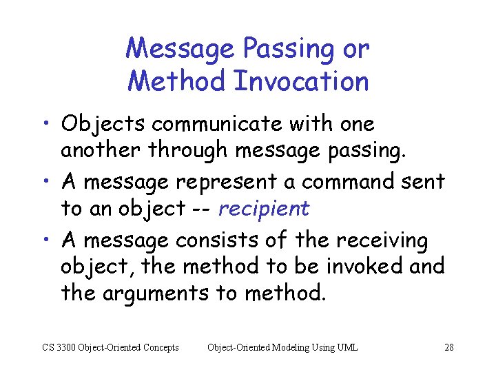 Message Passing or Method Invocation • Objects communicate with one another through message passing.