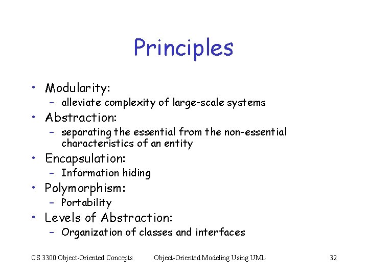 Principles • Modularity: – alleviate complexity of large-scale systems • Abstraction: – separating the