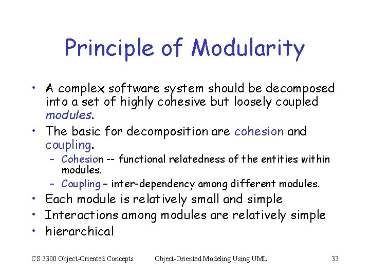 Principle of Modularity • A complex software system should be decomposed into a set