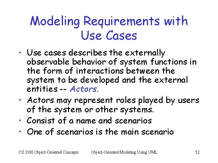 Modeling Requirements with Use Cases • Use cases describes the externally observable behavior of