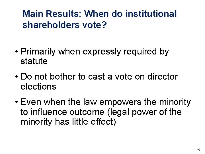 Main Results: When do institutional shareholders vote? • Primarily when expressly required by statute