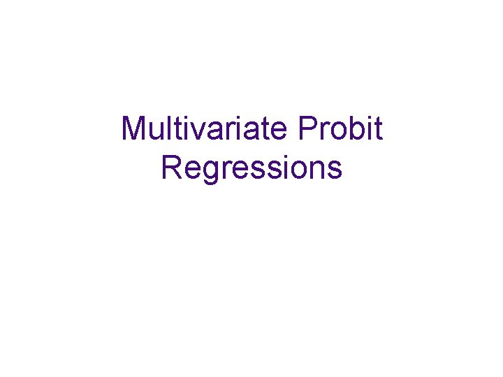 Multivariate Probit Regressions 