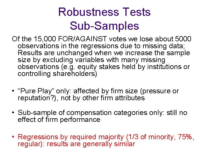 Robustness Tests Sub-Samples Of the 15, 000 FOR/AGAINST votes we lose about 5000 observations