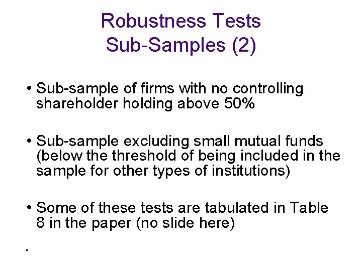 Robustness Tests Sub-Samples (2) • Sub-sample of firms with no controlling shareholder holding above