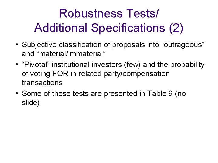 Robustness Tests/ Additional Specifications (2) • Subjective classification of proposals into “outrageous” and “material/immaterial”