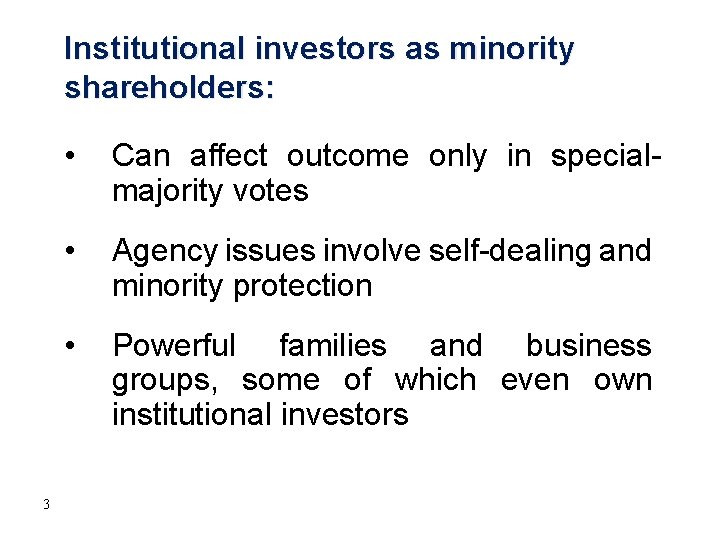 Institutional investors as minority shareholders: 3 • Can affect outcome only in specialmajority votes