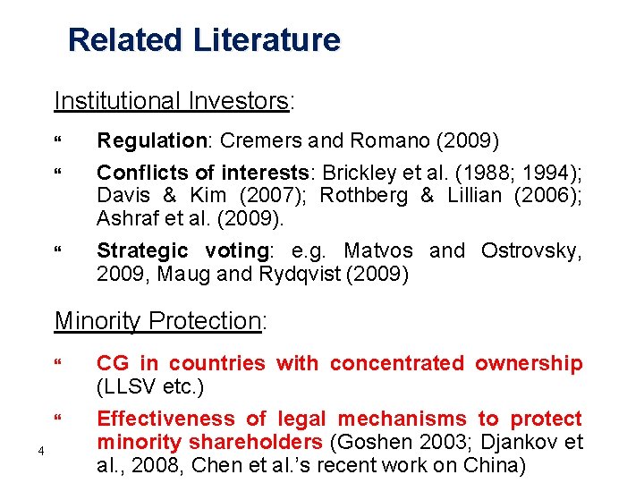 Related Literature Institutional Investors: Regulation: Cremers and Romano (2009) Conflicts of interests: Brickley et