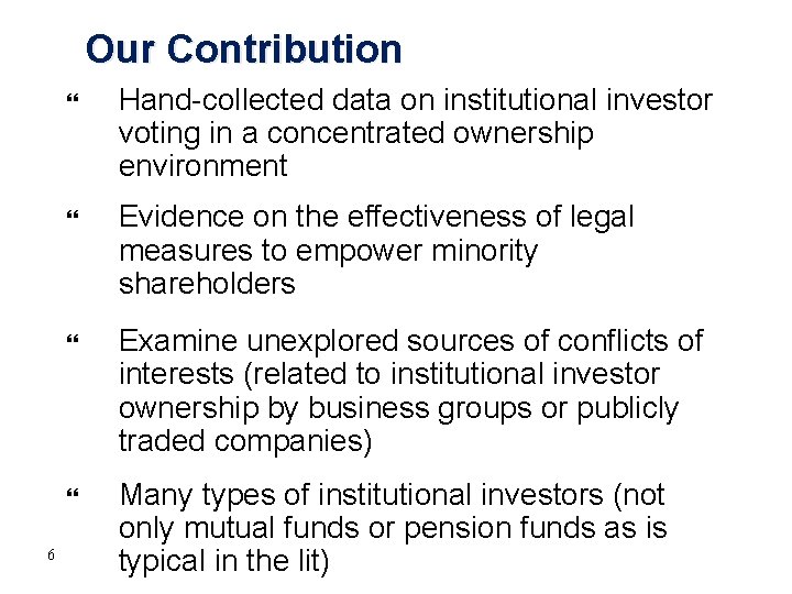 Our Contribution 6 Hand-collected data on institutional investor voting in a concentrated ownership environment