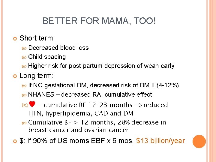 BETTER FOR MAMA, TOO! Short term: Decreased blood loss Child spacing Higher risk for